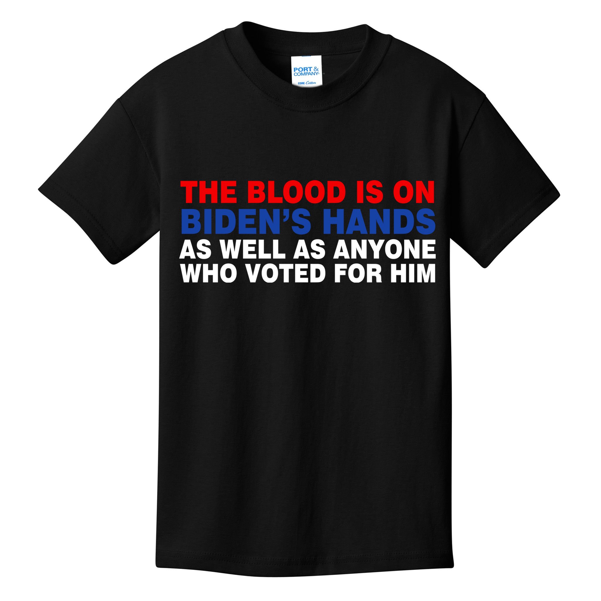 The Blood Is On Biden's Hands Kids T-Shirt