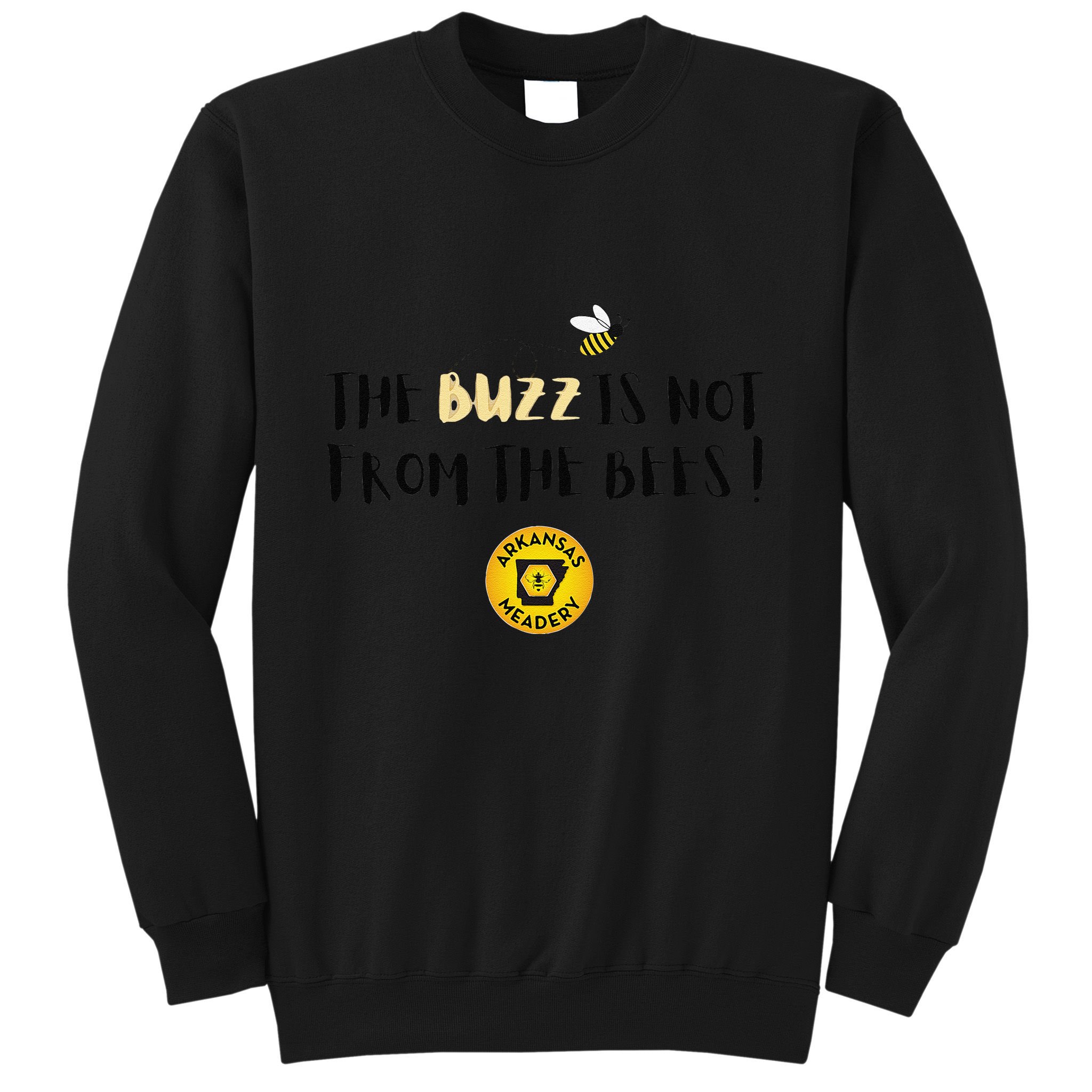 The Buzz Is Not From The Bees Sweatshirt