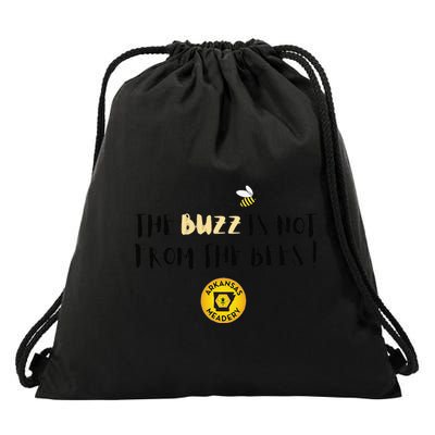 The Buzz Is Not From The Bees Drawstring Bag