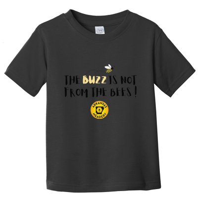 The Buzz Is Not From The Bees Toddler T-Shirt