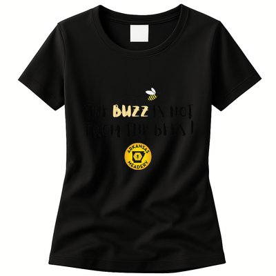 The Buzz Is Not From The Bees Womens T-Shirt