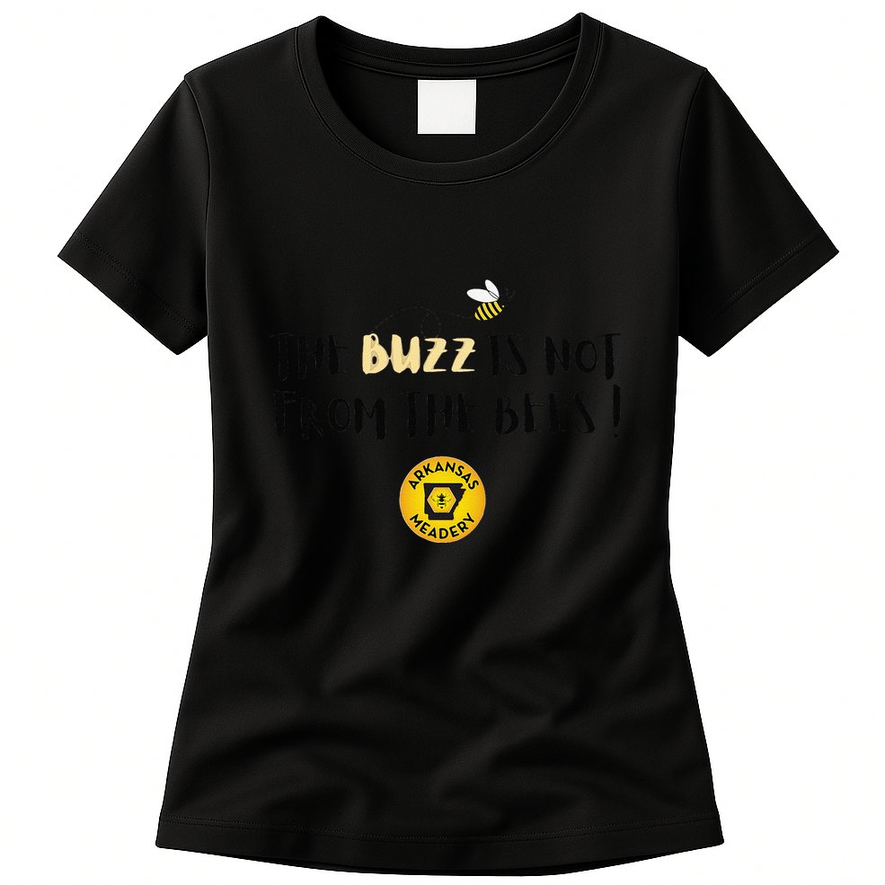 The Buzz Is Not From The Bees Womens T-Shirt