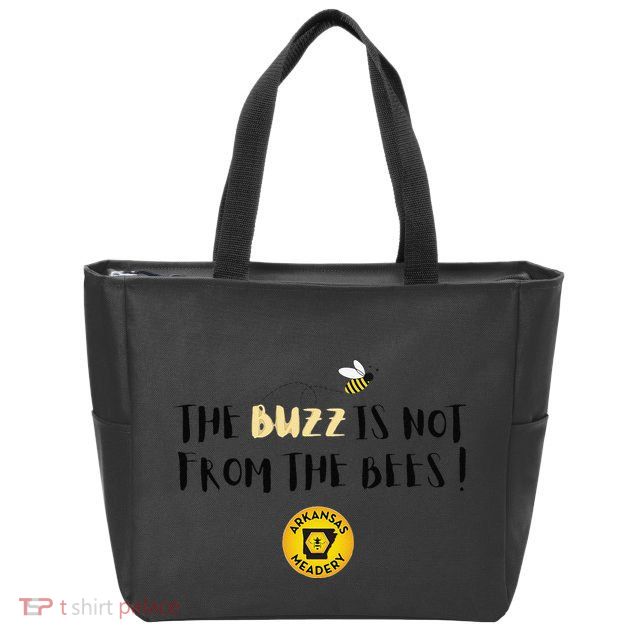 The Buzz Is Not From The Bees Zip Tote Bag