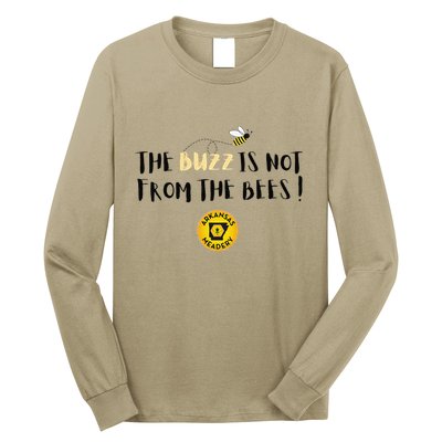 The Buzz Is Not From The Bees Long Sleeve Shirt