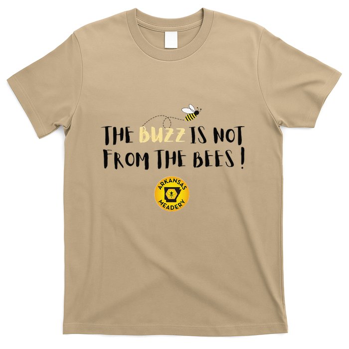 The Buzz Is Not From The Bees T-Shirt