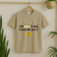 The Buzz Is Not From The Bees T-Shirt