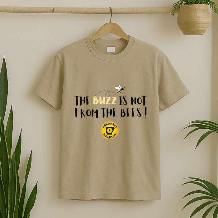 The Buzz Is Not From The Bees T-Shirt