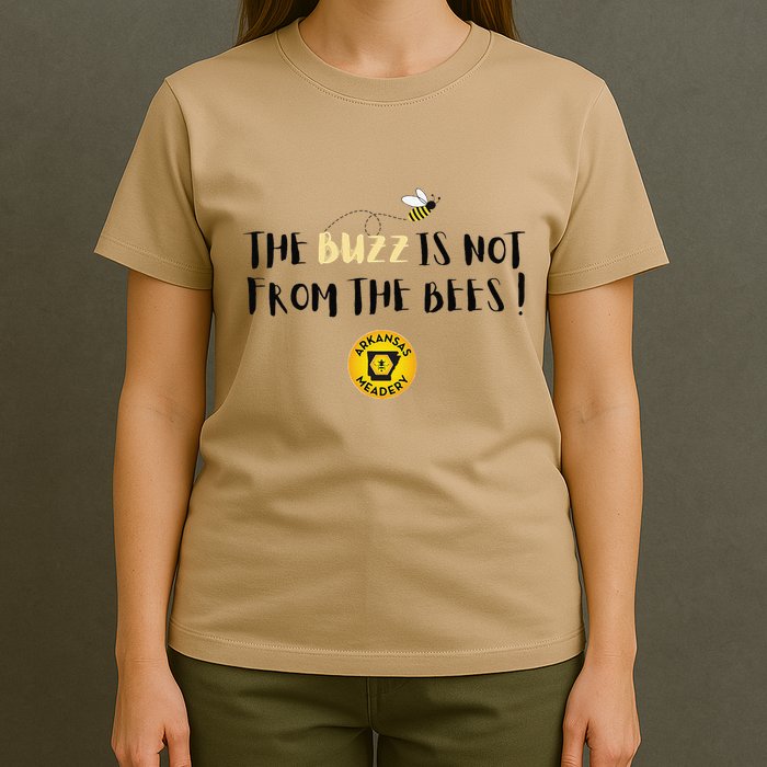 The Buzz Is Not From The Bees T-Shirt