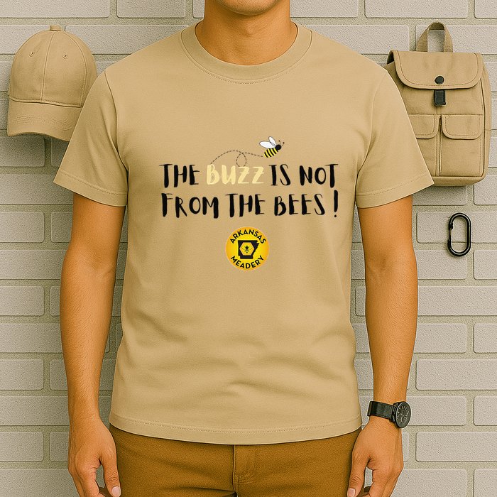 The Buzz Is Not From The Bees T-Shirt