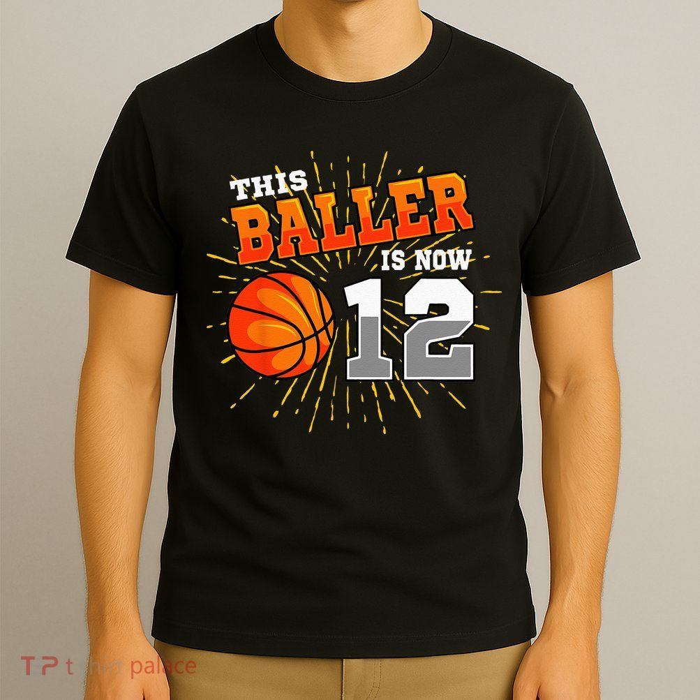 This Baller Is Now 12 Basketball 12th Birthday Party T-Shirt