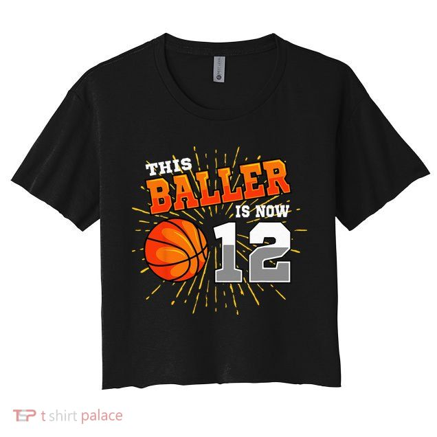 This Baller Is Now 12 Basketball 12th Birthday Party Crop Top