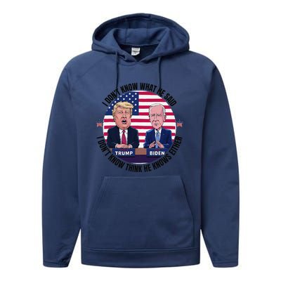 Trump Biden I DonT Know What He Said He DoesnT Either Performance Fleece Hoodie