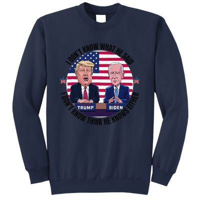 Trump Biden I DonT Know What He Said He DoesnT Either Sweatshirt