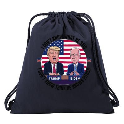 Trump Biden I DonT Know What He Said He DoesnT Either Drawstring Bag