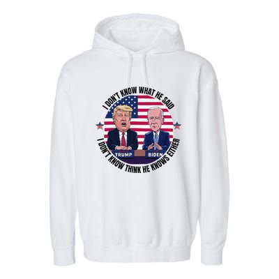 Trump Biden I DonT Know What He Said He DoesnT Either Garment-Dyed Fleece Hoodie