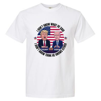 Trump Biden I DonT Know What He Said He DoesnT Either Garment-Dyed Heavyweight T-Shirt