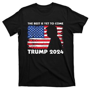 The Best Is Yet To Come Trump 2024 Humorous Usa Campaign T-Shirt