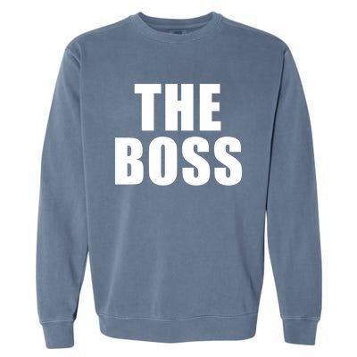 The Boss: I Am The Boss Gift Garment-Dyed Sweatshirt