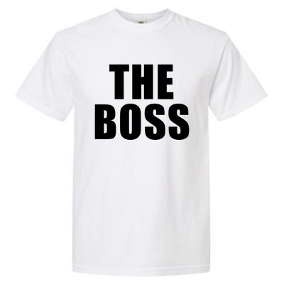 The Boss: I Am The Boss Gift Garment-Dyed Heavyweight T-Shirt