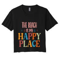 The Beach Is My Happy Place Beach Funny Gift Women's Crop Top Tee