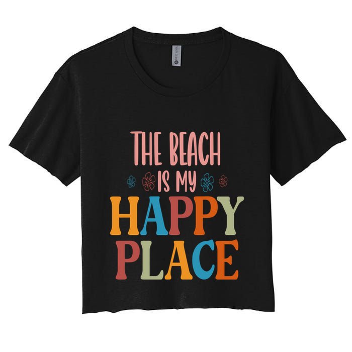 The Beach Is My Happy Place Beach Funny Gift Women's Crop Top Tee