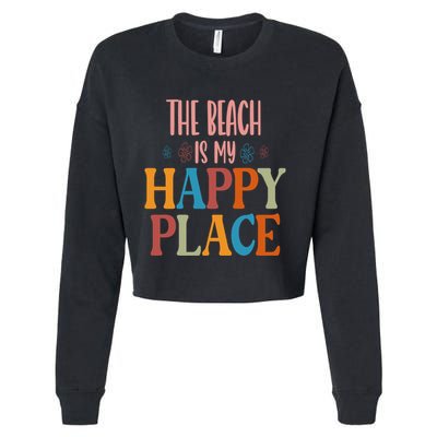 The Beach Is My Happy Place Beach Funny Gift Cropped Pullover Crew