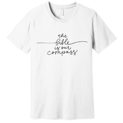 The Bible Is Our Compass Christianity Faith Premium T-Shirt