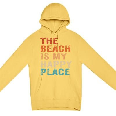 The Beach Is My Happy Place Fun Summer Beach Lover Gift Premium Pullover Hoodie