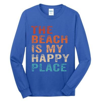 The Beach Is My Happy Place Fun Summer Beach Lover Gift Tall Long Sleeve T-Shirt