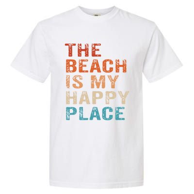 The Beach Is My Happy Place Fun Summer Beach Lover Gift Garment-Dyed Heavyweight T-Shirt