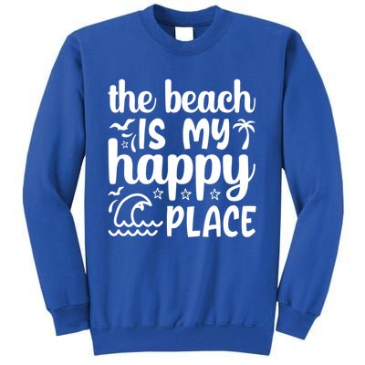 The Beach Is My Happy Place Gift Tall Sweatshirt