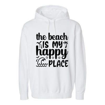 The Beach Is My Happy Place Gift Garment-Dyed Fleece Hoodie