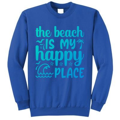 The Beach Is My Happy Place Gift Tall Sweatshirt