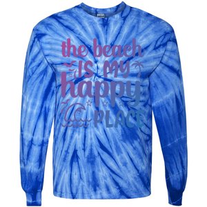 The Beach Is My Happy Place Gift Tie-Dye Long Sleeve Shirt