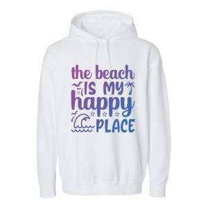 The Beach Is My Happy Place Gift Garment-Dyed Fleece Hoodie