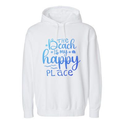 The Beach Is My Happy Place Gift Garment-Dyed Fleece Hoodie