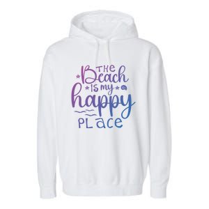 The Beach Is My Happy Place Gift Garment-Dyed Fleece Hoodie