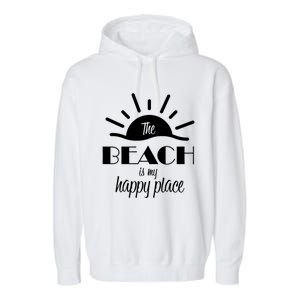 The Beach Is My Happy Place Gift Garment-Dyed Fleece Hoodie