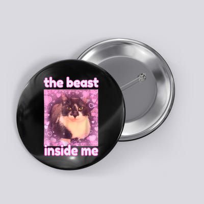 The Beast Inside Me Cat Meme Funny Sarcastic Inappropriate Button