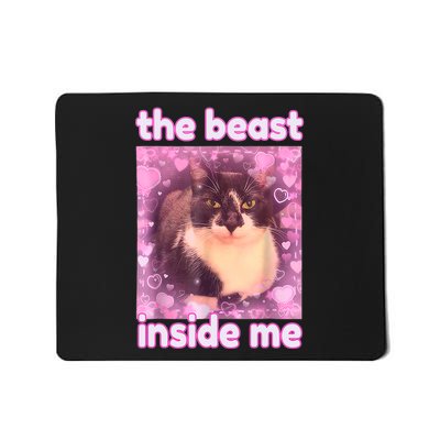 The Beast Inside Me Cat Meme Funny Sarcastic Inappropriate Mousepad