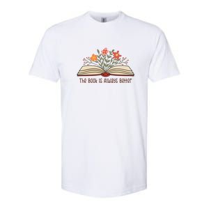 The Book Is Always Better Gift For Reading Books Softstyle® CVC T-Shirt