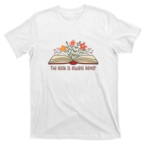 The Book Is Always Better Gift For Reading Books T-Shirt