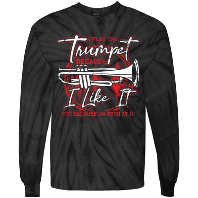 Trumpeter Because I Like It Jazz Musician Trumpet Tie-Dye Long Sleeve Shirt