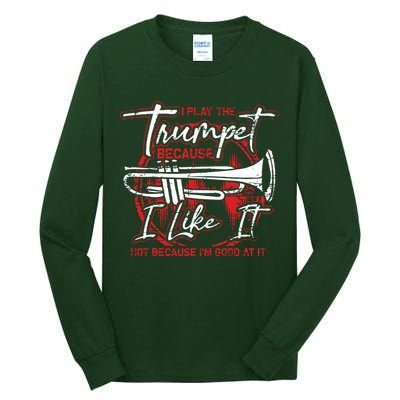 Trumpeter Because I Like It Jazz Musician Trumpet Tall Long Sleeve T-Shirt