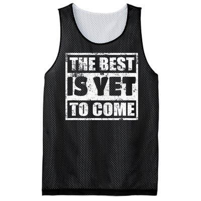 The Best Is Yet To Come Man Woman Funny Gift Mesh Reversible Basketball Jersey Tank