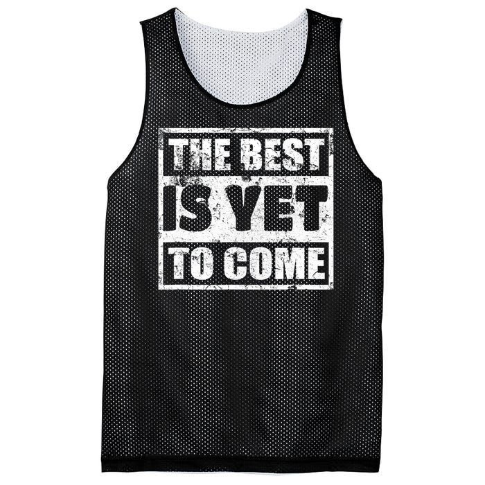 The Best Is Yet To Come Man Woman Funny Gift Mesh Reversible Basketball Jersey Tank