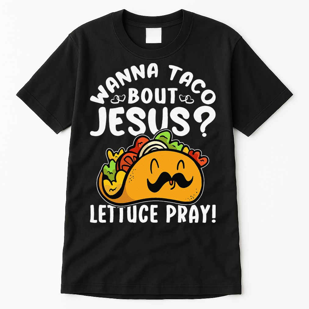 Taco Bout Jesus Lettuce Pray Taco Lover Viva México Tall T-Shirt