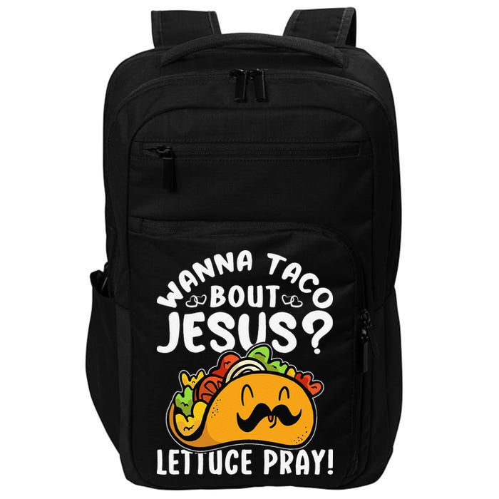 Taco Bout Jesus Lettuce Pray Taco Lover Viva México Impact Tech Backpack