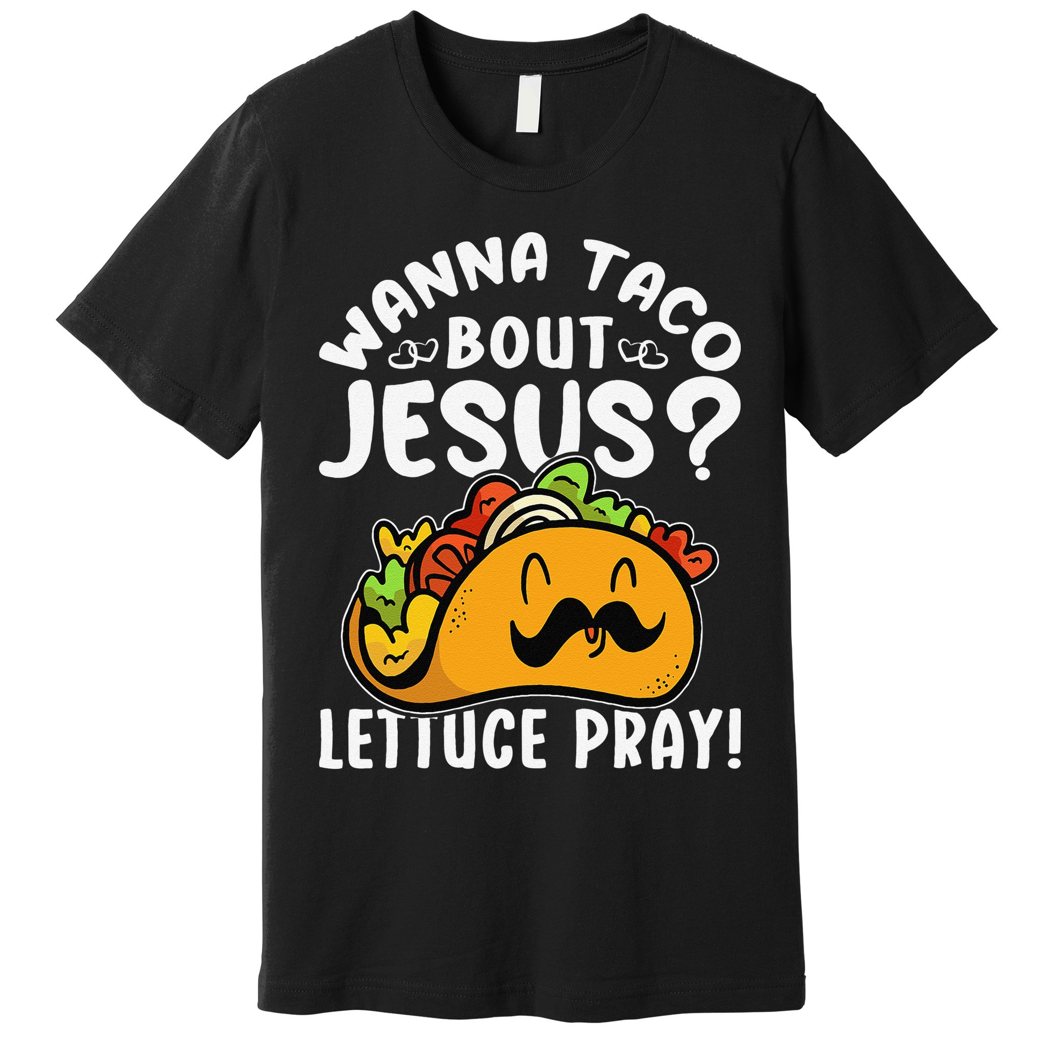 Taco Bout Jesus Lettuce Pray Taco Lover Viva México Premium T-Shirt