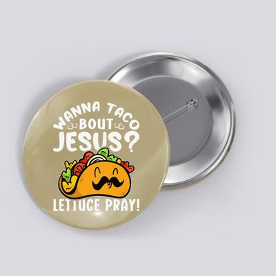 Taco Bout Jesus Lettuce Pray Taco Lover Viva México Button